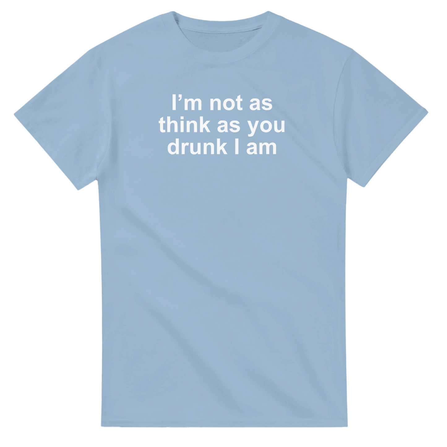UNISEX I'M NOT AS THINK T - SHIRT - Print Material - DROBA