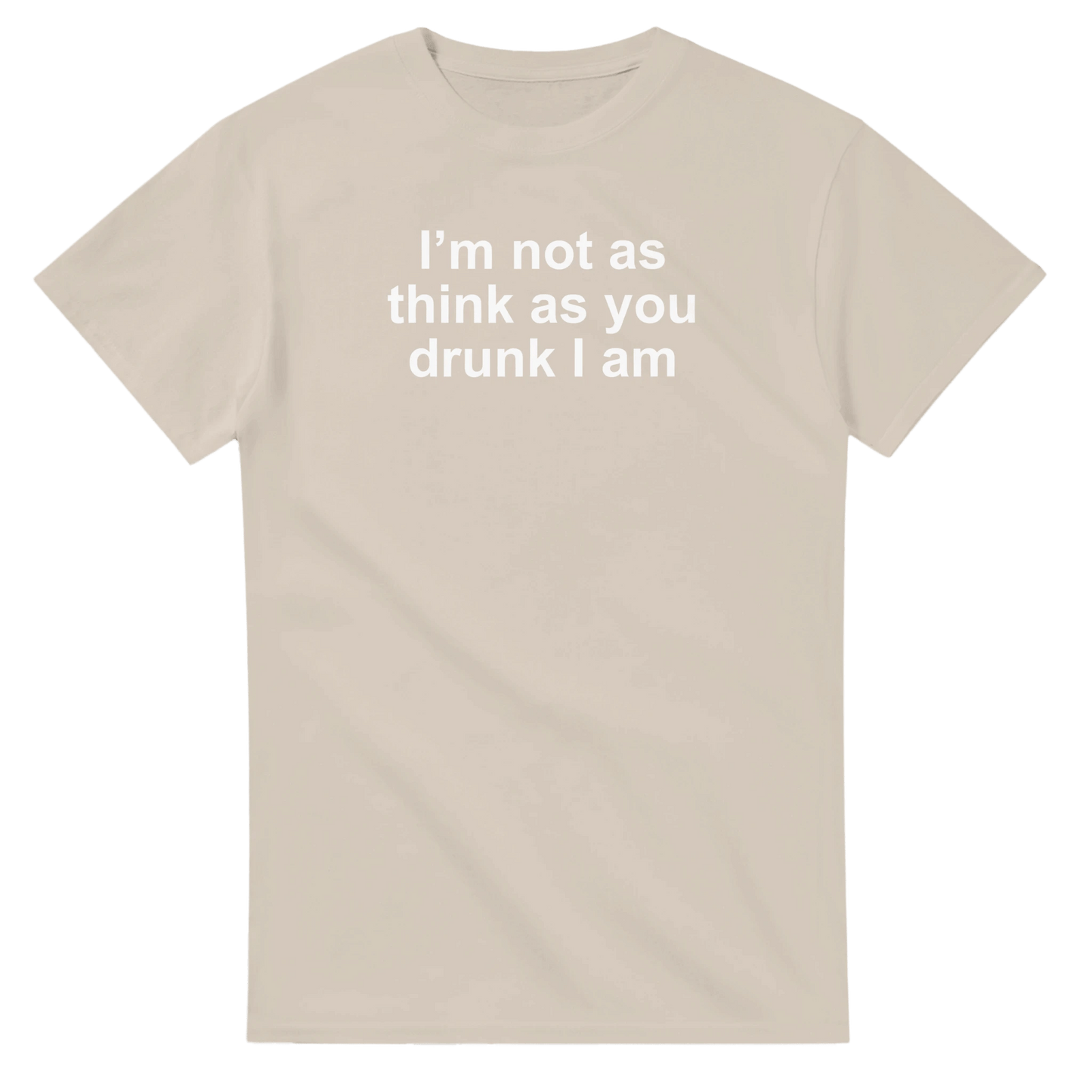UNISEX I'M NOT AS THINK T - SHIRT - Print Material - DROBA