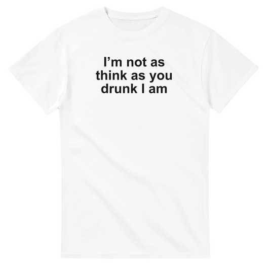 UNISEX I'M NOT AS THINK T - SHIRT - Print Material - DROBA