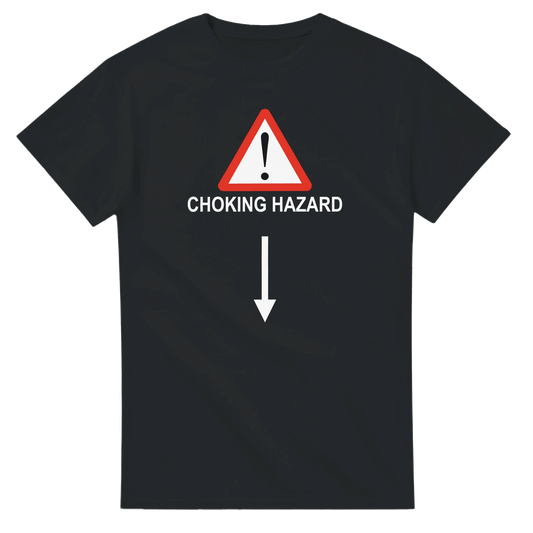 UNISEX CHOKING HAZARD T - SHIRT - Print Material - DROBA