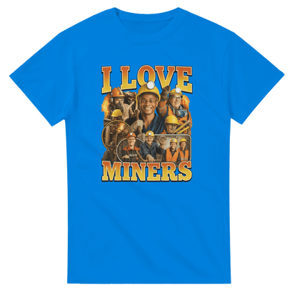 UNISEX I LOVE MINERS T - SHIRT - Print Material - DROBA