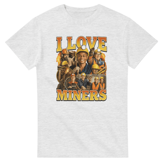 UNISEX I LOVE MINERS T - SHIRT - Print Material - DROBA