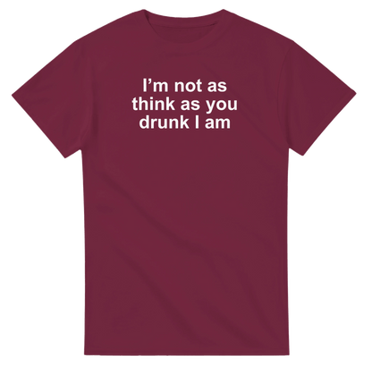 UNISEX I'M NOT AS THINK T - SHIRT - Print Material - DROBA