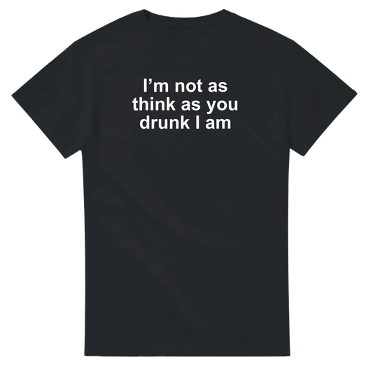UNISEX I'M NOT AS THINK T - SHIRT - Print Material - DROBA